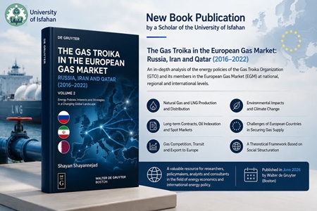 University of Isfahan Researcher Publishes New Book on Russia, Iran, Qatar and the European Gas Market